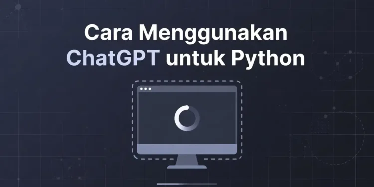 Ilustrasi penggunaan ChatGPT untuk coding Python dengan tampilan skrip Python di editor, output terminal, dan antarmuka chat AI yang membantu menulis dan debug kode