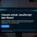 Ilustrasi penggunaan Claude AI untuk pengembangan JavaScript dan React dengan tampilan komponen React, kode JavaScript, dan antarmuka AI yang membantu proses development